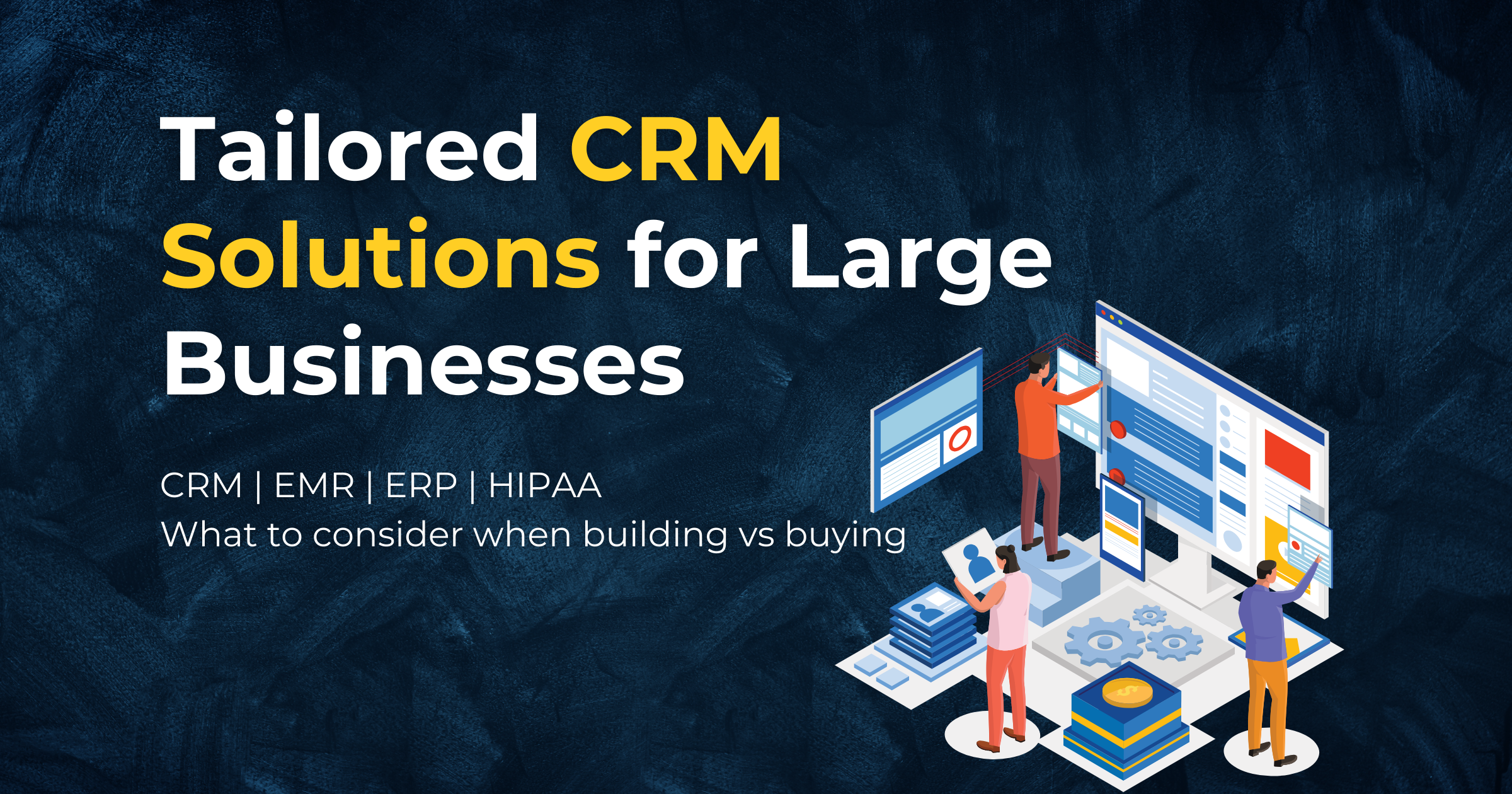 CRM Development: Tailored Tech For Large Businesses