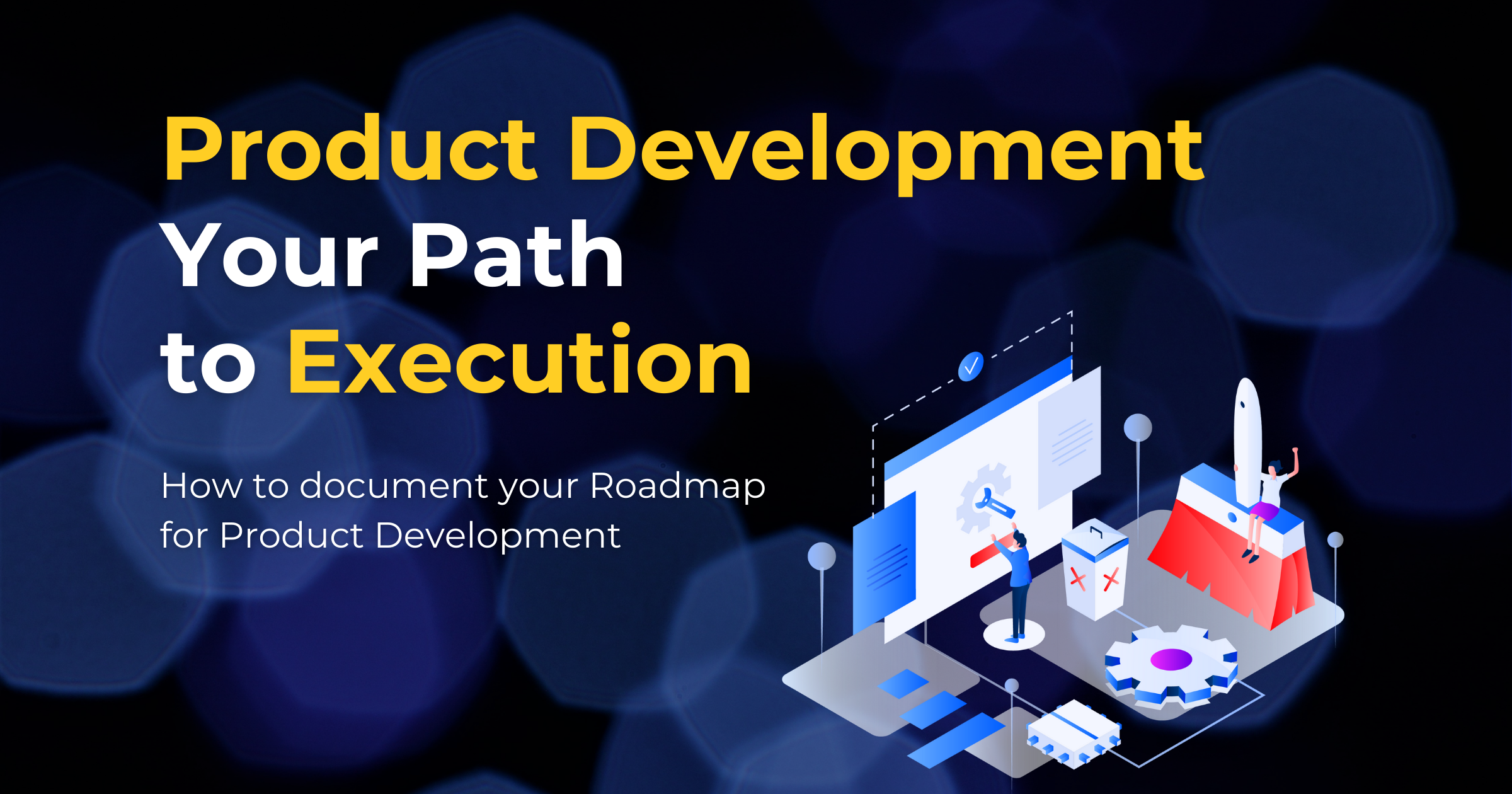 Product Development Roadmap – Everything You Need to Execute